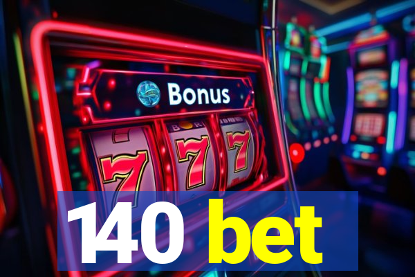 140 bet