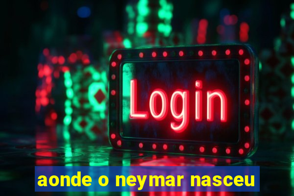 aonde o neymar nasceu