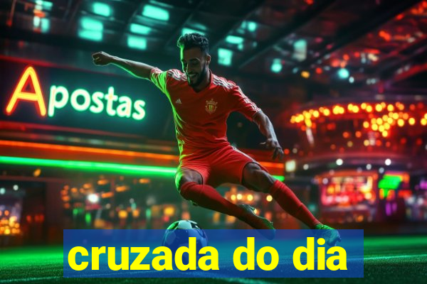 cruzada do dia