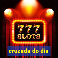 cruzada do dia