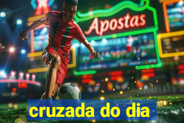 cruzada do dia
