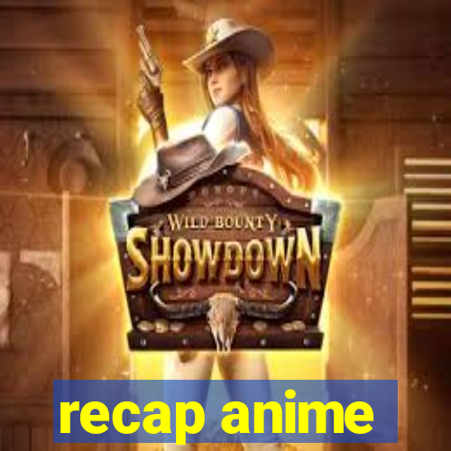 recap anime