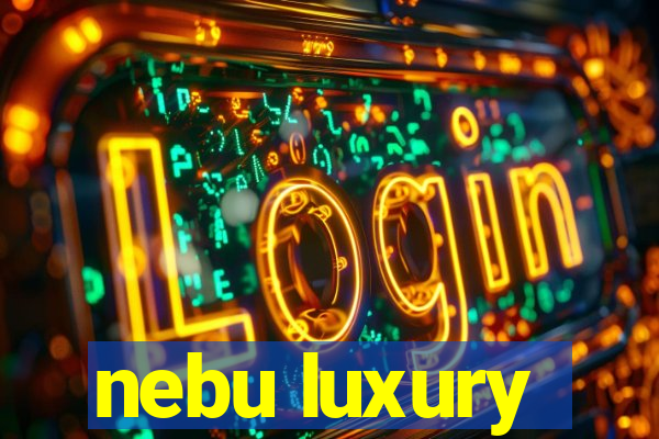 nebu luxury