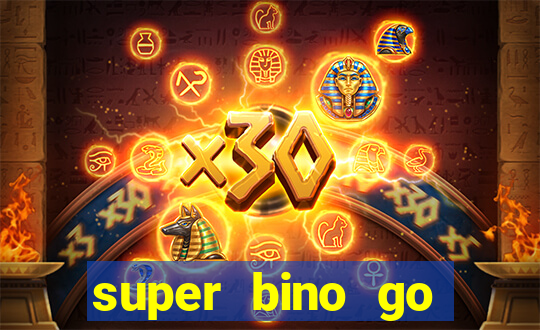 super bino go dinheiro infinito 2024