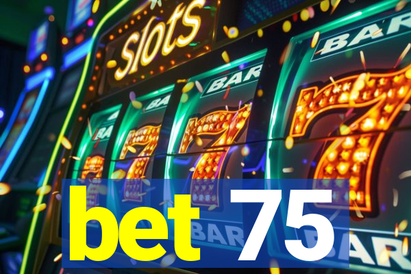bet 75
