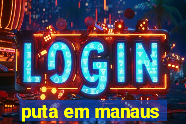 puta em manaus