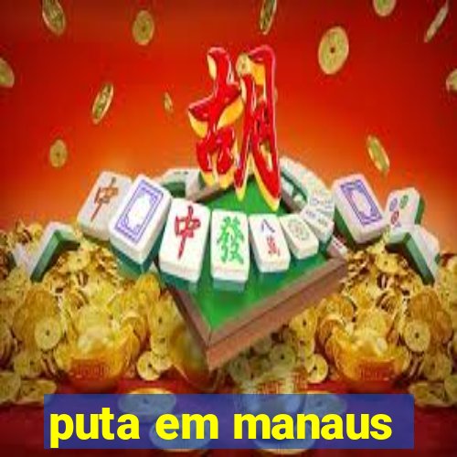 puta em manaus