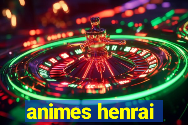 animes henrai