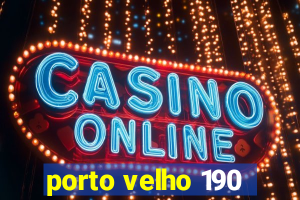 porto velho 190