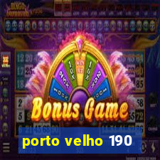 porto velho 190