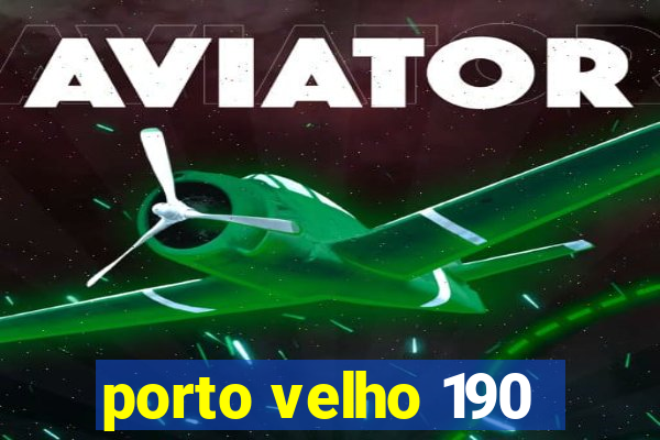porto velho 190