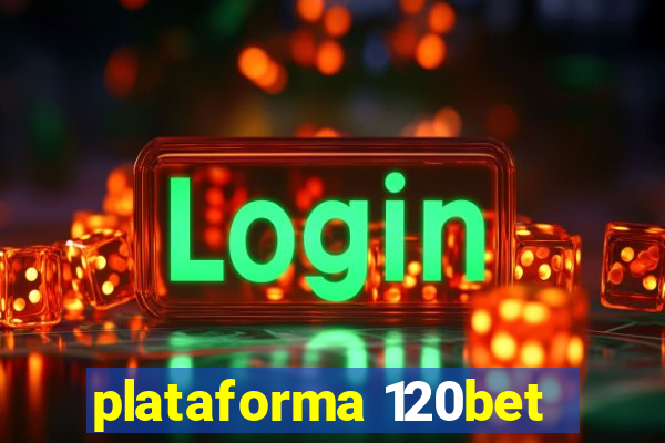 plataforma 120bet