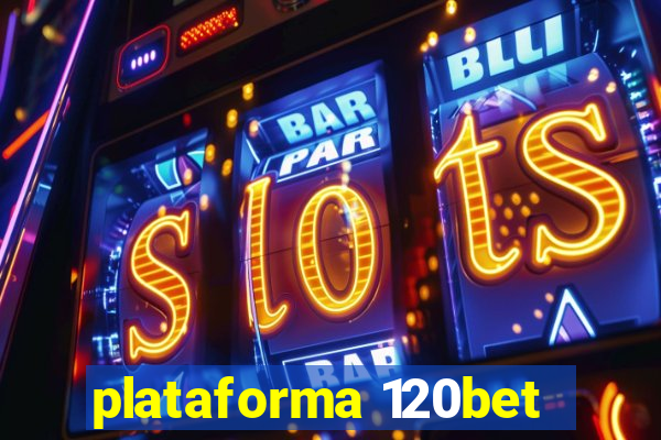 plataforma 120bet