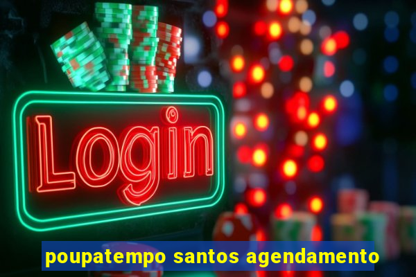 poupatempo santos agendamento