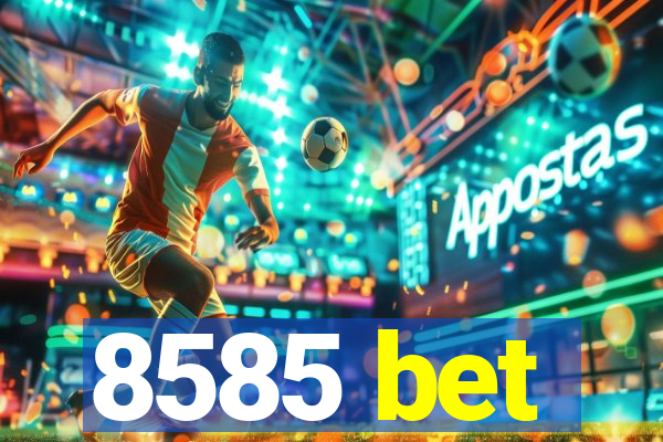 8585 bet