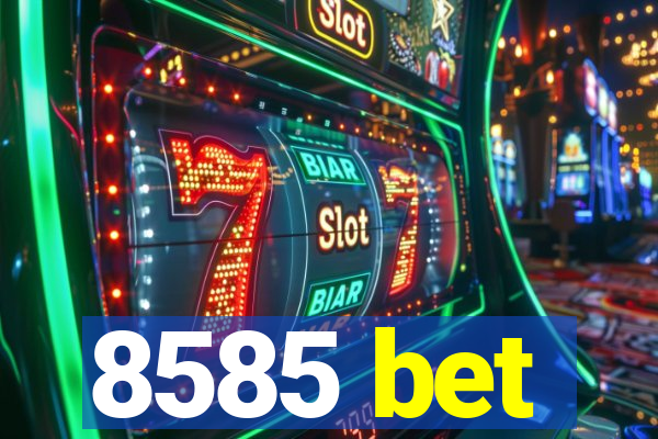 8585 bet