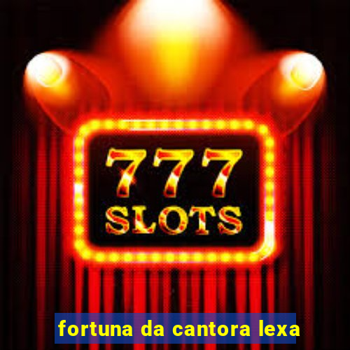 fortuna da cantora lexa