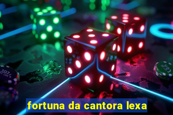 fortuna da cantora lexa