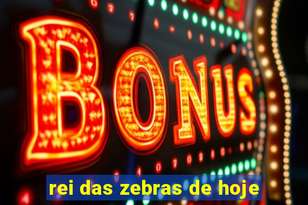 rei das zebras de hoje