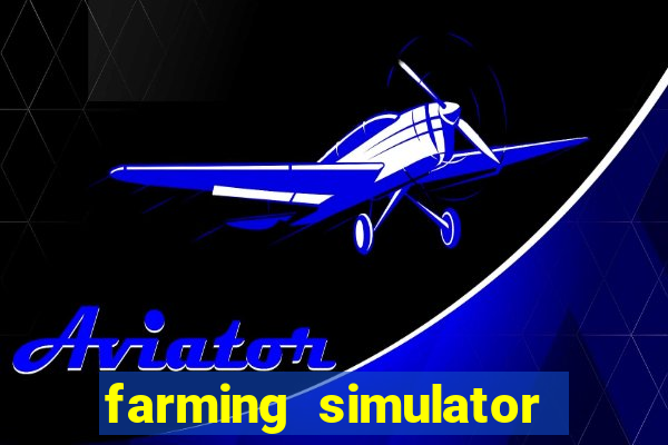 farming simulator 18 dinheiro infinito