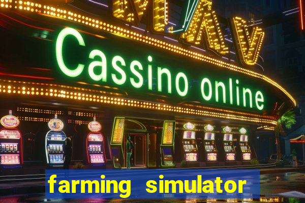 farming simulator 18 dinheiro infinito