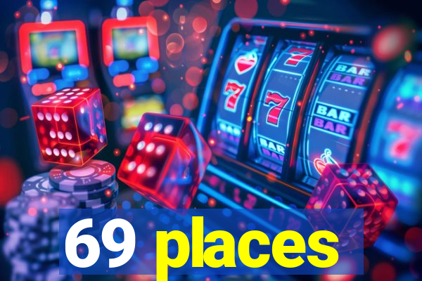 69 places