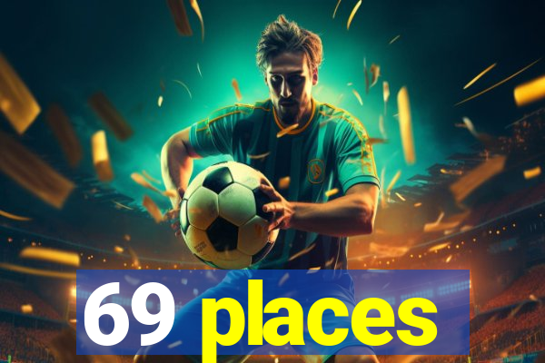 69 places