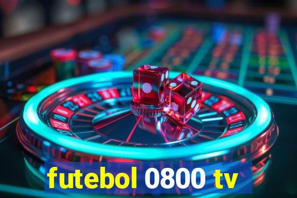 futebol 0800 tv