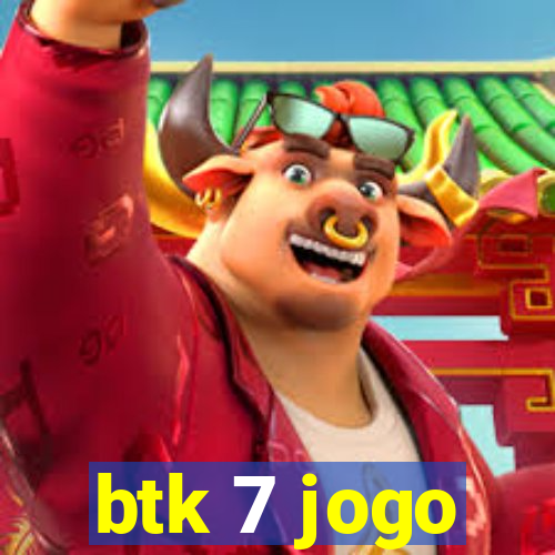btk 7 jogo