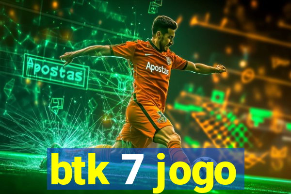 btk 7 jogo
