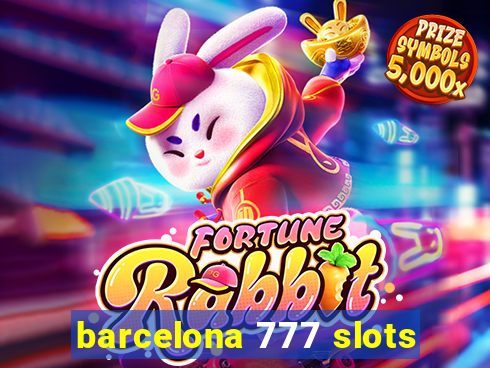 barcelona 777 slots