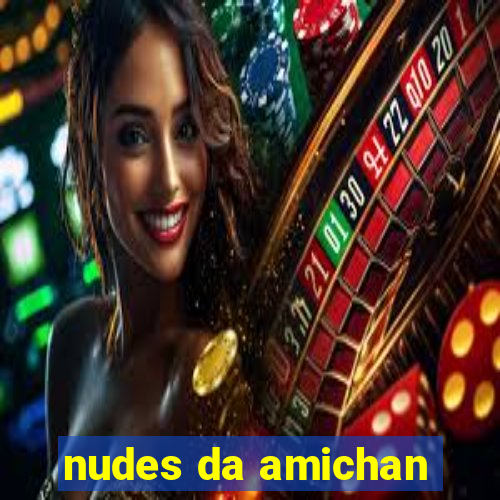nudes da amichan