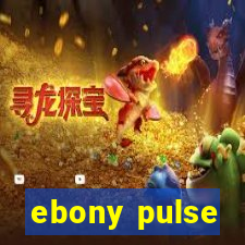 ebony pulse