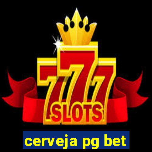 cerveja pg bet