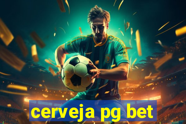 cerveja pg bet