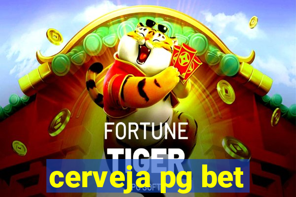 cerveja pg bet