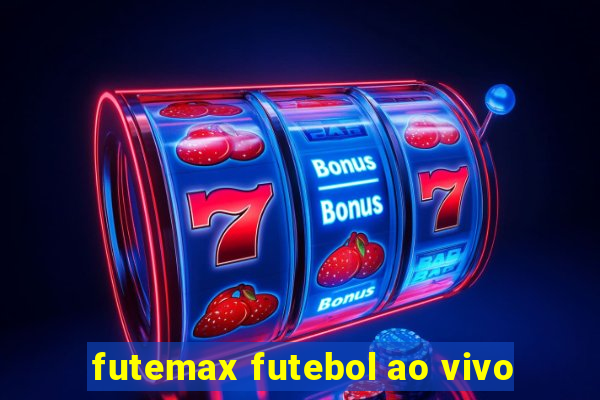 futemax futebol ao vivo