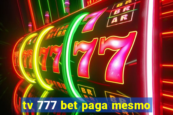 tv 777 bet paga mesmo