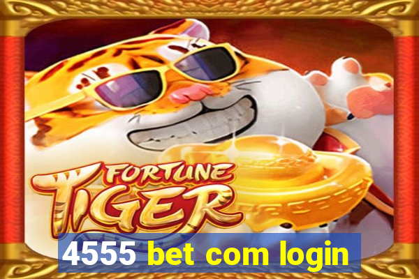 4555 bet com login