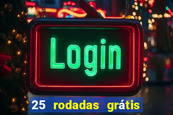 25 rodadas grátis no cadastro