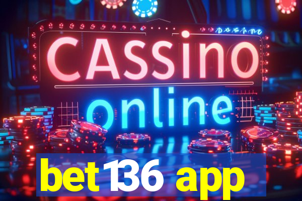 bet136 app