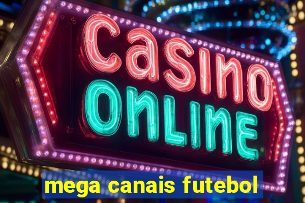 mega canais futebol