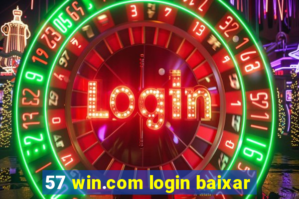 57 win.com login baixar