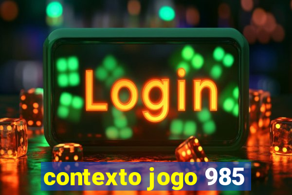 contexto jogo 985