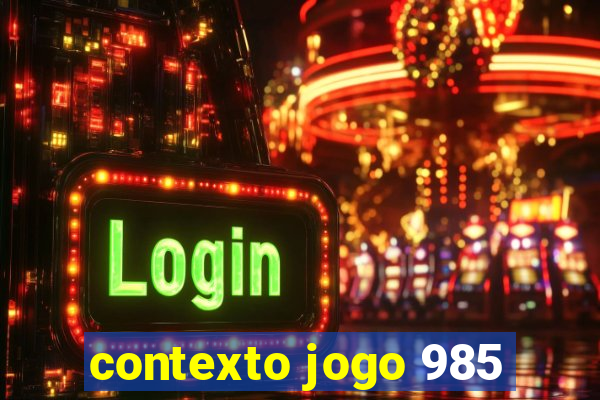contexto jogo 985