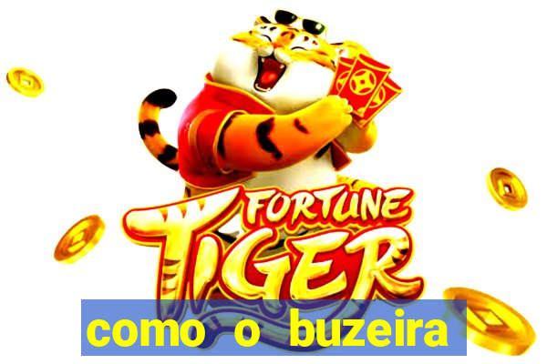 como o buzeira ficou rico