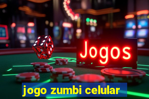 jogo zumbi celular