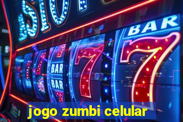 jogo zumbi celular