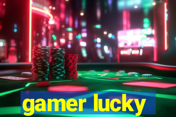 gamer lucky