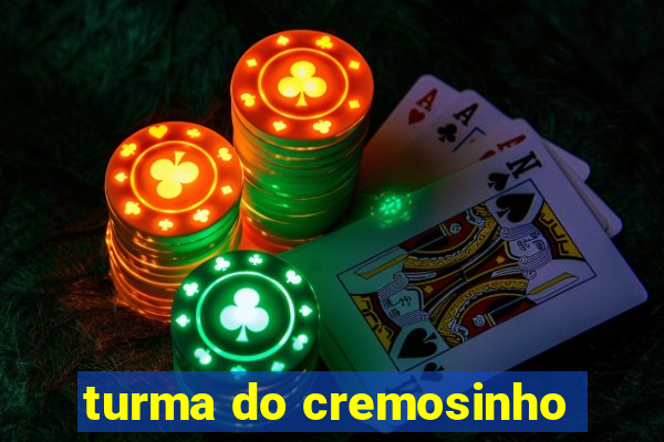 turma do cremosinho